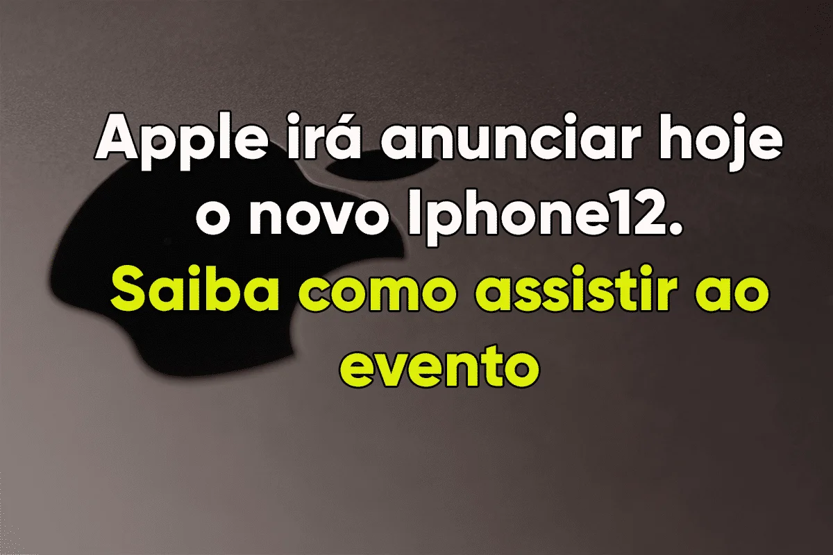 É hoje! Iphone 12 será anunciado, veja como assistir ao evento