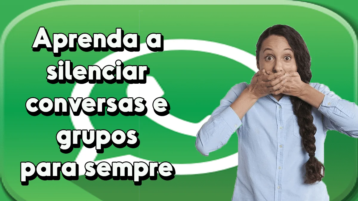 Como silenciar conversas e grupos para sempre